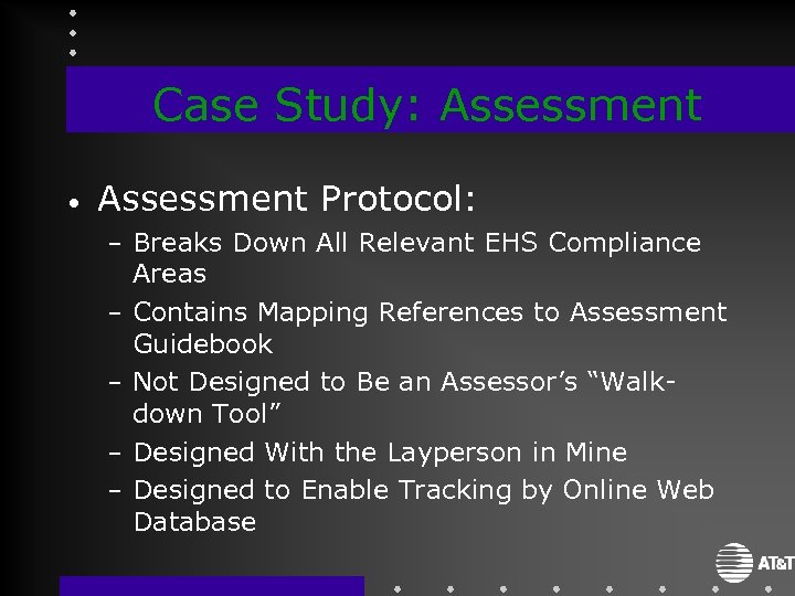 Case Study: Assessment • Assessment Protocol: – Breaks Down All Relevant EHS Compliance –