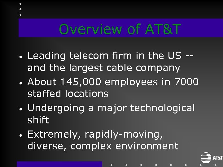 Overview of AT&T • • Leading telecom firm in the US -and the largest