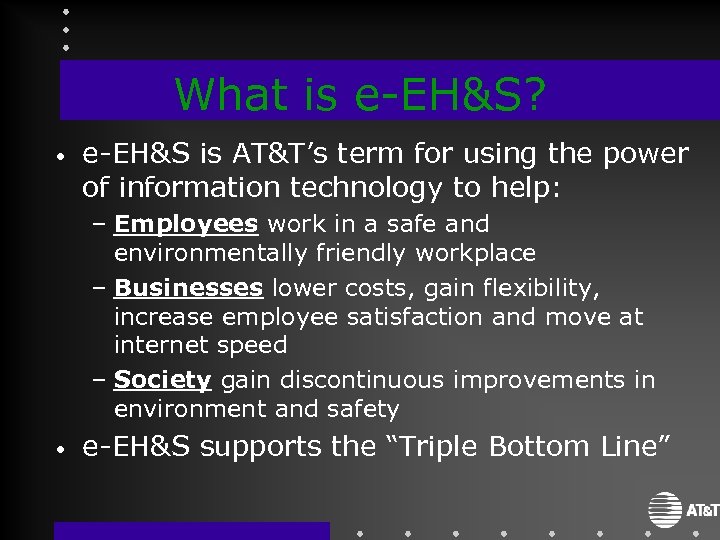 What is e-EH&S? • e-EH&S is AT&T’s term for using the power of information