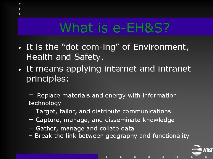 What is e-EH&S? • • It is the “dot com-ing” of Environment, Health and