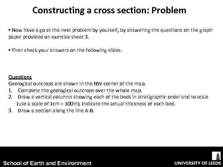Constructing a cross section: Problem • Now have a go at the next problem