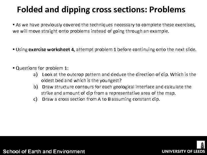Folded and dipping cross sections: Problems • As we have previously covered the techniques