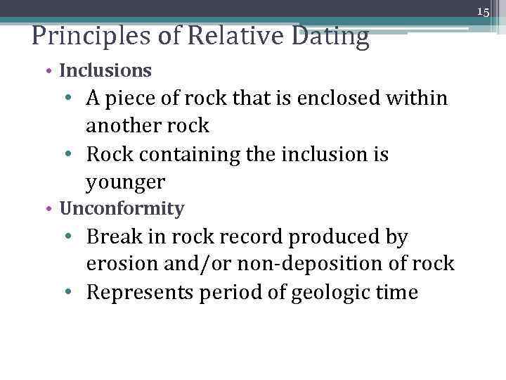 Principles of Relative Dating • Inclusions • A piece of rock that is enclosed
