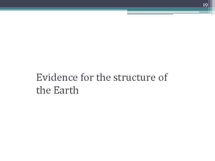 19 Evidence for the structure of the Earth 