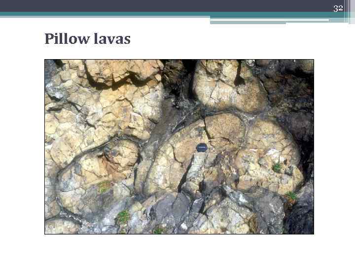 32 Pillow lavas 