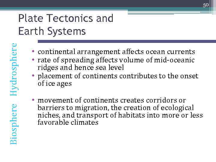 50 Biosphere Hydrosphere Plate Tectonics and Earth Systems • continental arrangement affects ocean currents