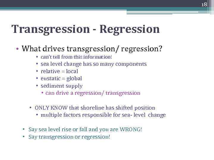 18 Transgression - Regression • What drives transgression/ regression? • can’t tell from this