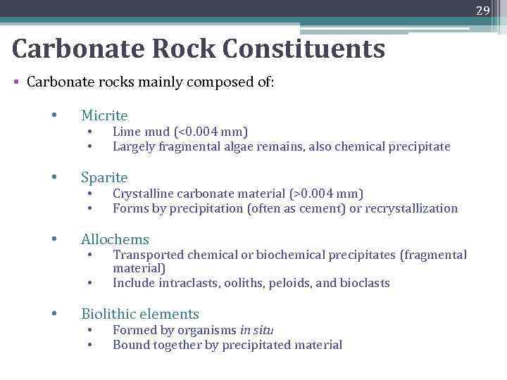 29 Carbonate Rock Constituents • Carbonate rocks mainly composed of: • Micrite • Sparite