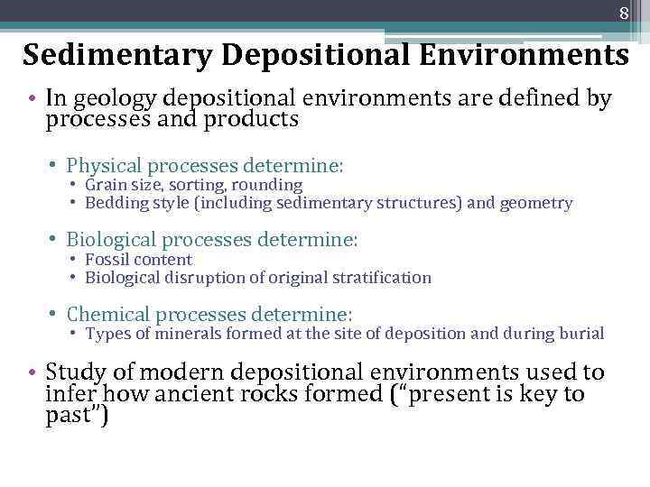 8 Sedimentary Depositional Environments • In geology depositional environments are defined by processes and