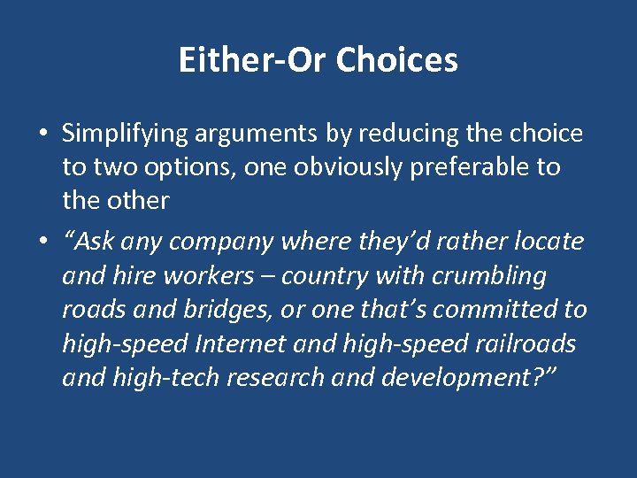 Either-Or Choices • Simplifying arguments by reducing the choice to two options, one obviously