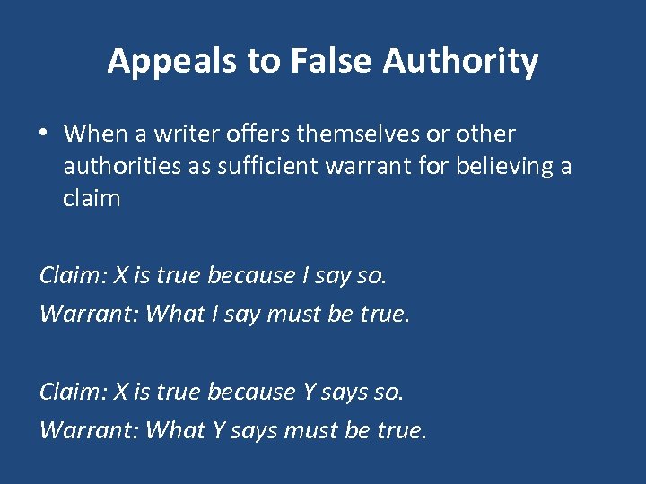 Appeals to False Authority • When a writer offers themselves or other authorities as