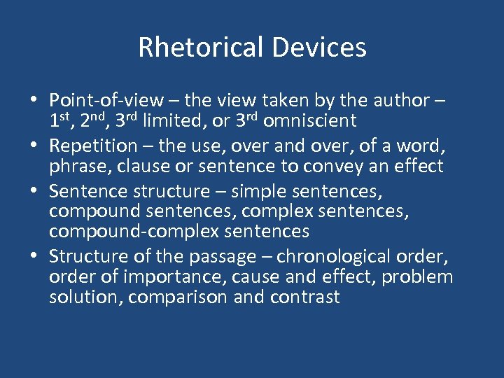 Rhetorical Devices • Point-of-view – the view taken by the author – 1 st,