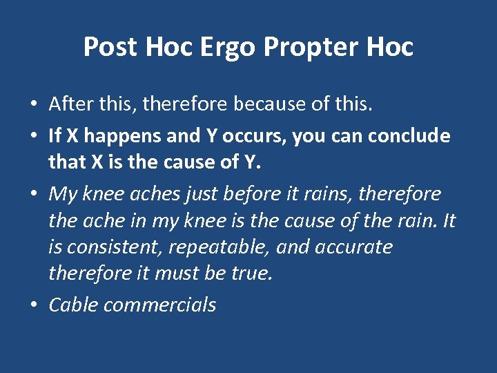 Post Hoc Ergo Propter Hoc • After this, therefore because of this. • If