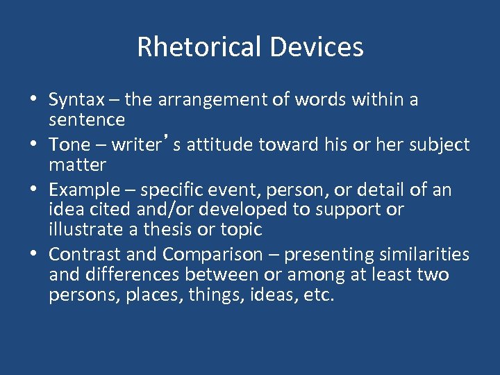 Rhetorical Devices • Syntax – the arrangement of words within a sentence • Tone
