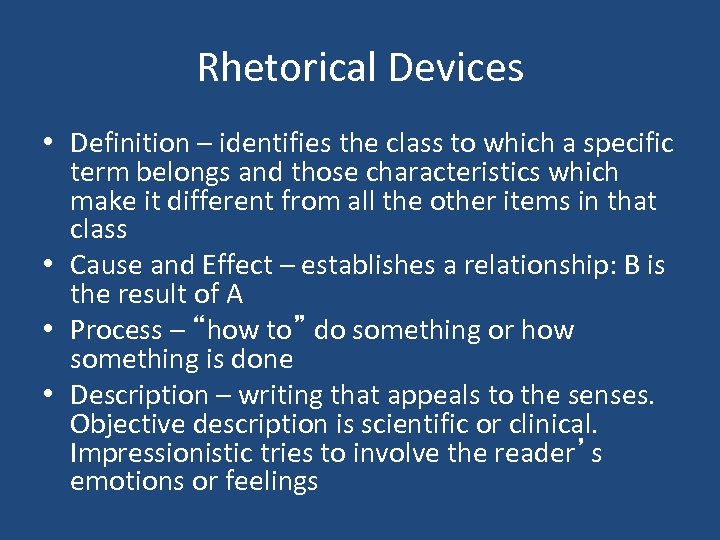 Rhetorical Devices • Definition – identifies the class to which a specific term belongs