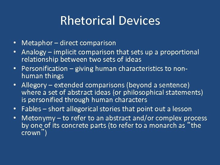 Rhetorical Devices • Metaphor – direct comparison • Analogy – implicit comparison that sets