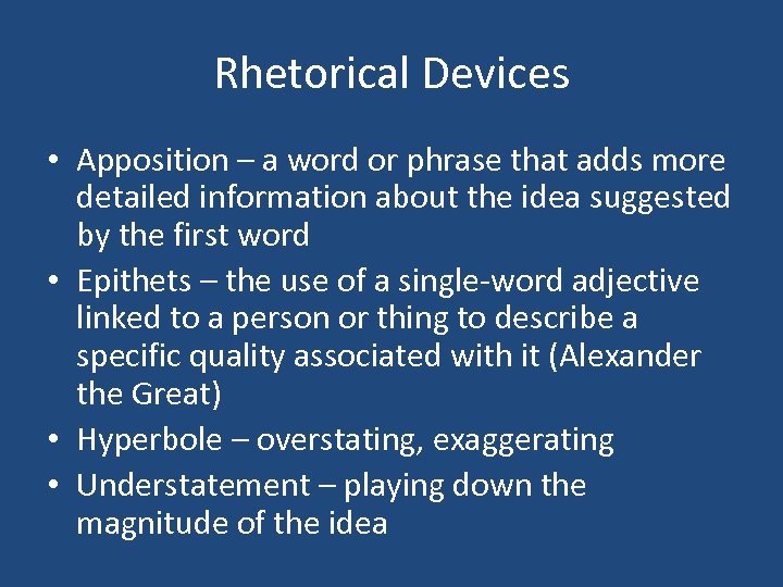 Rhetorical Devices • Apposition – a word or phrase that adds more detailed information