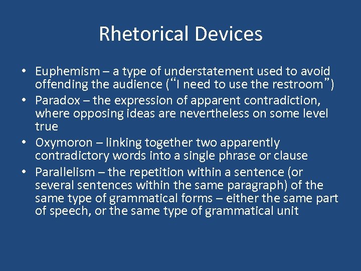 Rhetorical Devices • Euphemism – a type of understatement used to avoid offending the