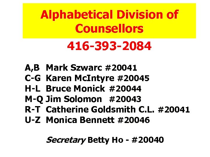 Alphabetical Division of Counsellors 416 -393 -2084 A, B C-G H-L M-Q R-T U-Z