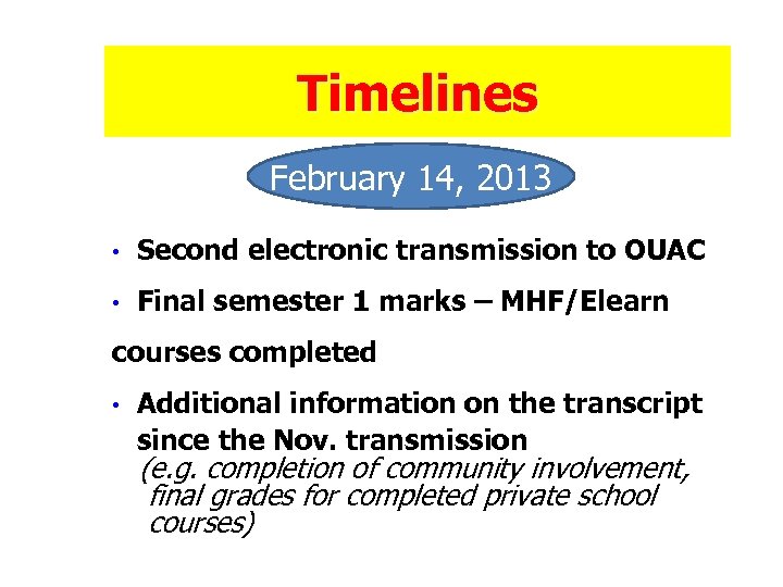 Timelines February 14, 2013 • Second electronic transmission to OUAC • Final semester 1