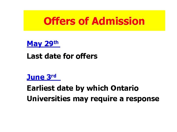 Offers of Admission May 29 th Last date for offers June 3 rd Earliest