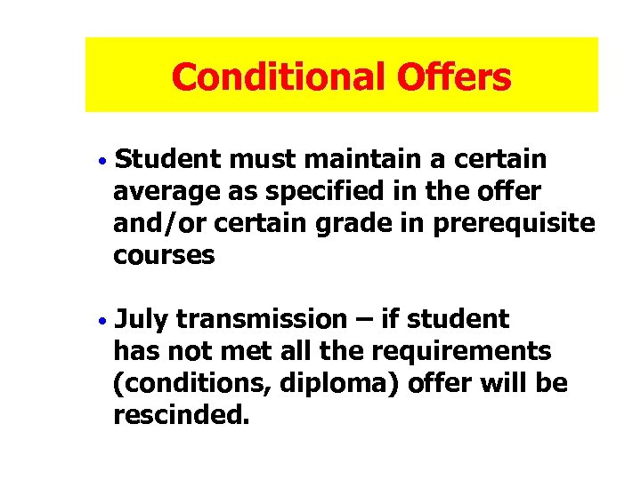 Conditional Offers • Student must maintain a certain average as specified in the offer