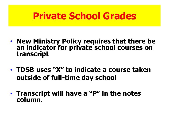 Private School Grades • New Ministry Policy requires that there be an indicator for