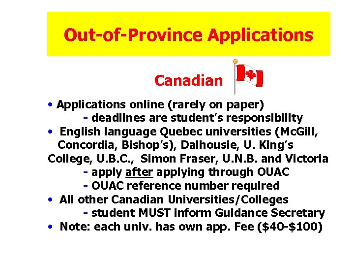 Out-of-Province Applications Canadian • Applications online (rarely on paper) - deadlines are student’s responsibility