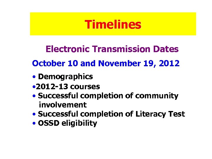 Timelines Electronic Transmission Dates October 10 and November 19, 2012 • Demographics • 2012