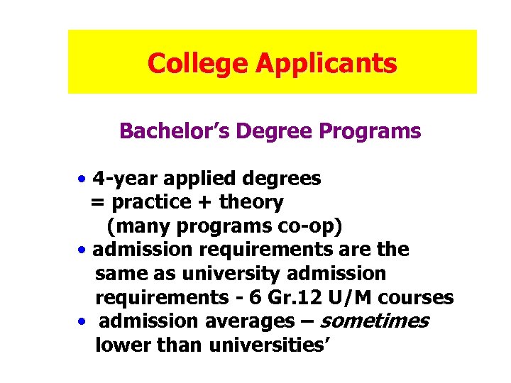 College Applicants Bachelor’s Degree Programs • 4 -year applied degrees = practice + theory