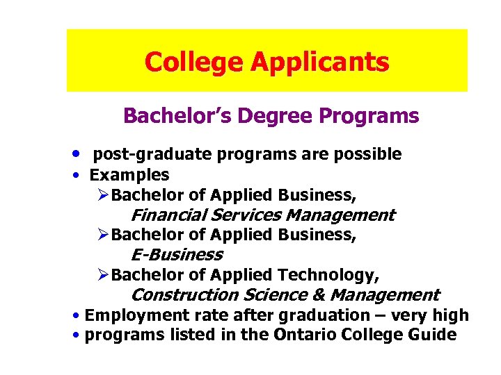 College Applicants Bachelor’s Degree Programs • post-graduate programs are possible • Examples ØBachelor of