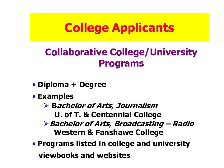 College Applicants Collaborative College/University Programs • Diploma + Degree • Examples Ø Bachelor of