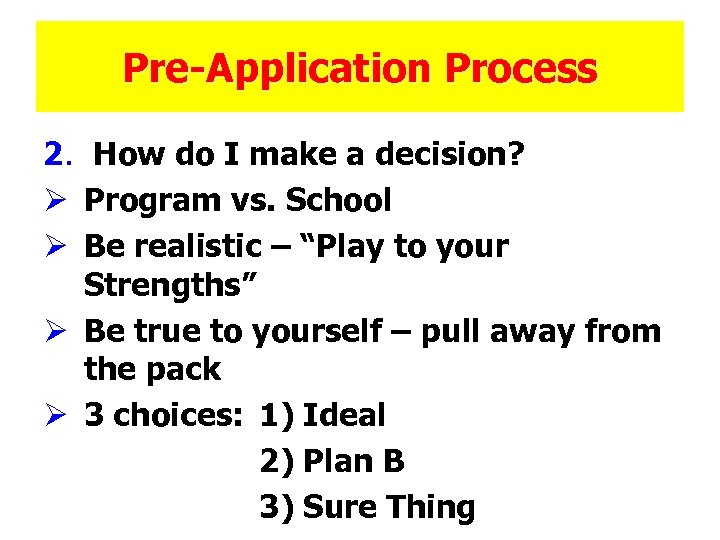 Pre-Application Process 2. How do I make a decision? Ø Program vs. School Ø