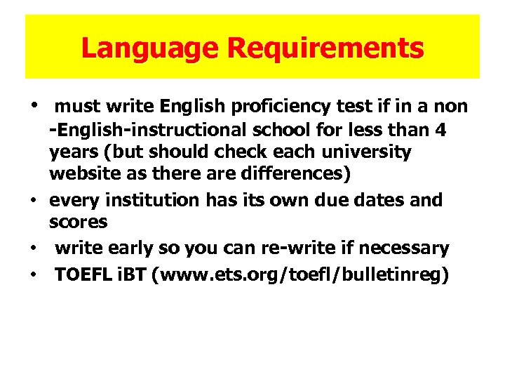 Language Requirements • must write English proficiency test if in a non -English-instructional school