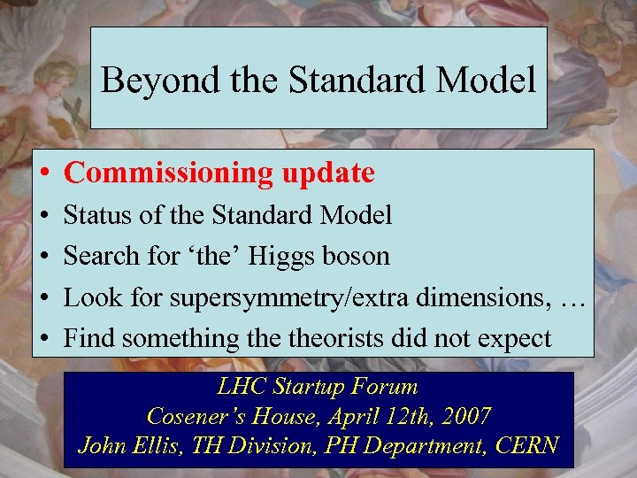 Beyond the Standard Model • Commissioning update • • Status of the Standard Model