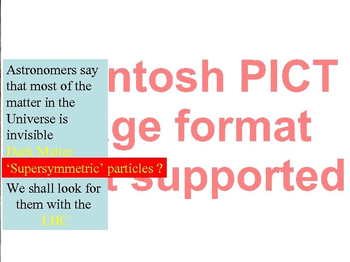 Astronomers say that most of the matter in the Universe is invisible Dark Matter