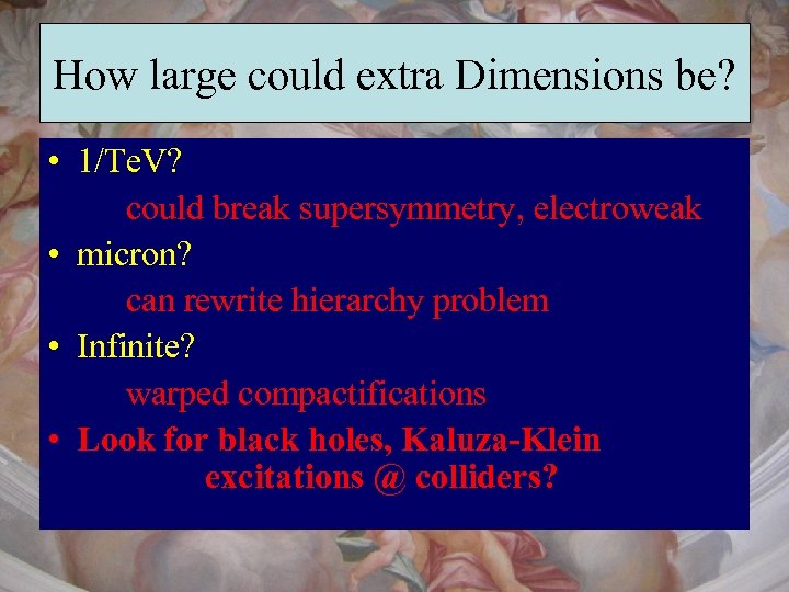 How large could extra Dimensions be? • 1/Te. V? could break supersymmetry, electroweak •