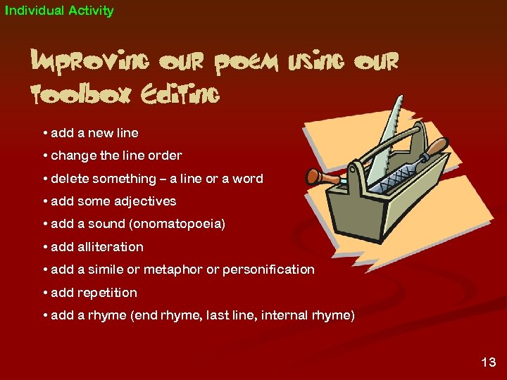 Individual Activity Improving our poem using our toolbox Editing • add a new line