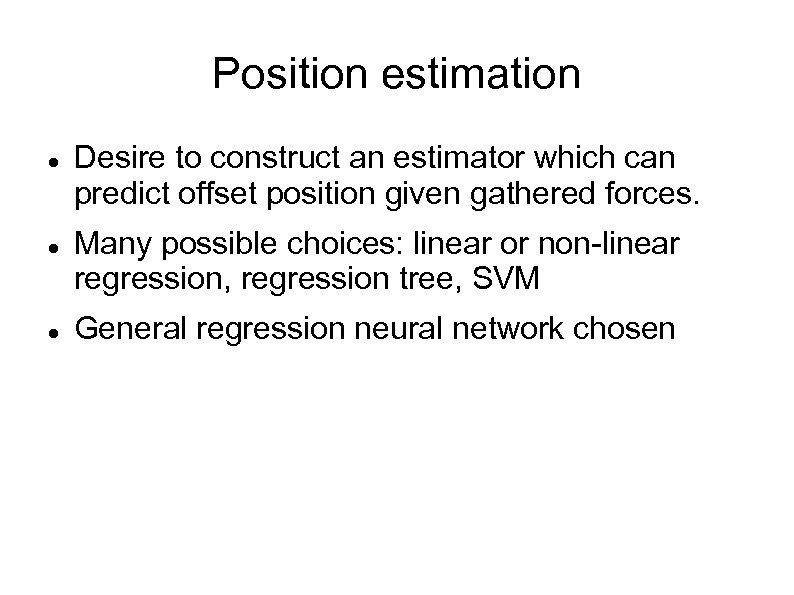 Position estimation Desire to construct an estimator which can predict offset position given gathered