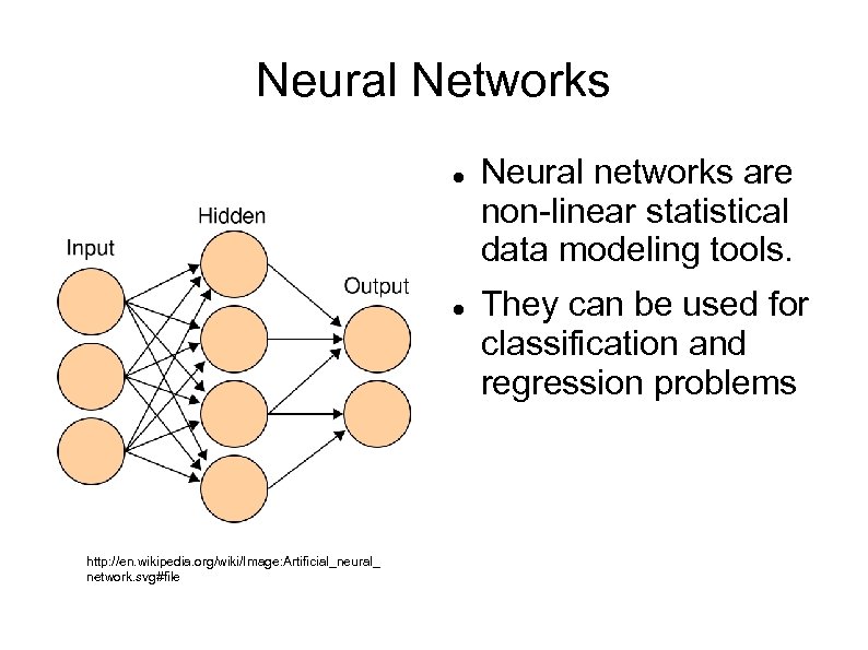 Neural Networks http: //en. wikipedia. org/wiki/Image: Artificial_neural_ network. svg#file Neural networks are non-linear statistical