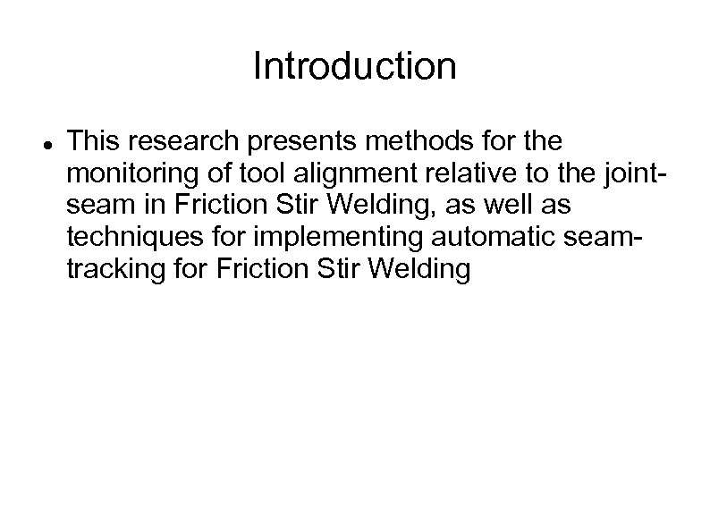 Introduction This research presents methods for the monitoring of tool alignment relative to the