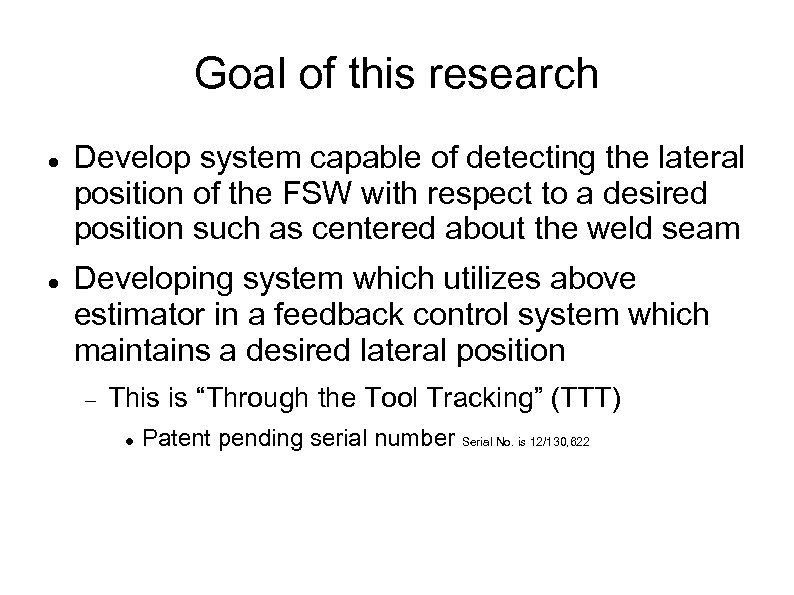 Goal of this research Develop system capable of detecting the lateral position of the