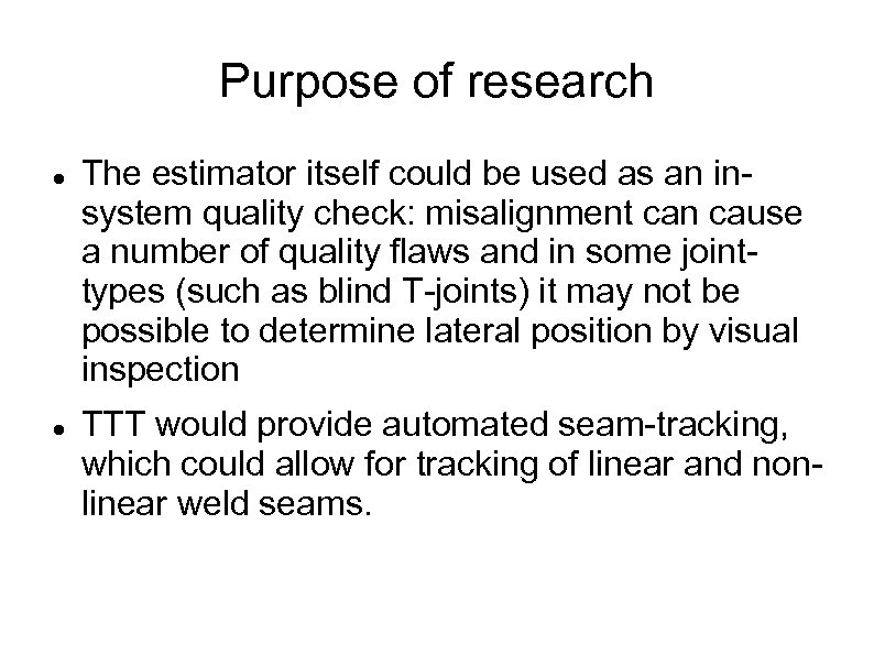 Purpose of research The estimator itself could be used as an insystem quality check: