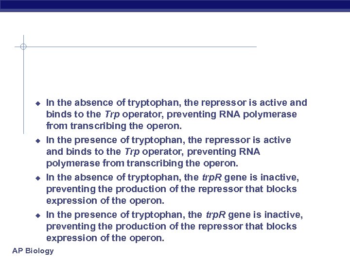 u u In the absence of tryptophan, the repressor is active and binds to