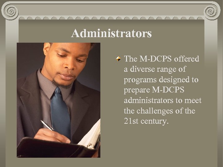 Administrators The M-DCPS offered a diverse range of programs designed to prepare M-DCPS administrators