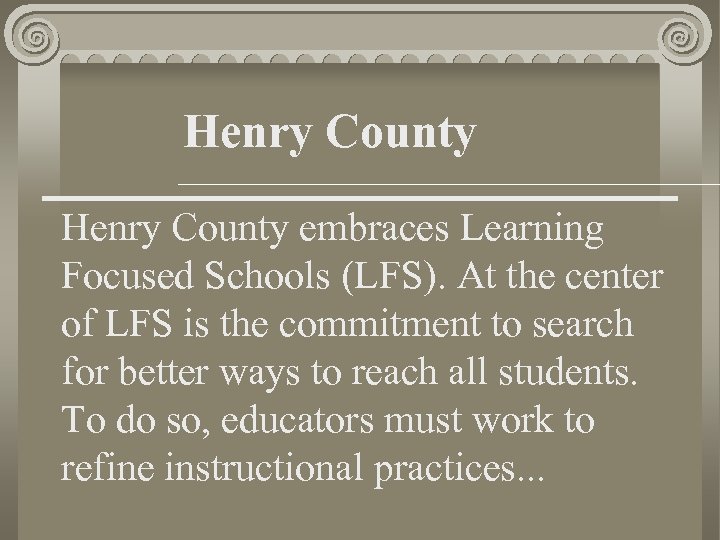 Henry County embraces Learning Focused Schools (LFS). At the center of LFS is the