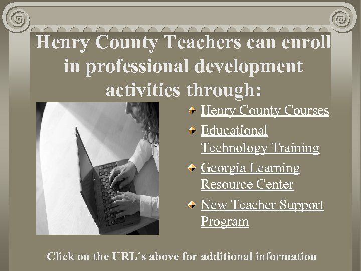 Henry County Teachers can enroll in professional development activities through: Henry County Courses Educational