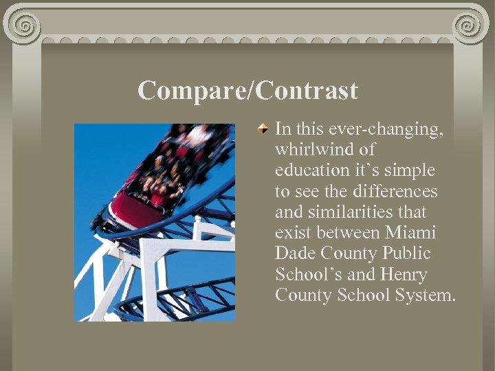 Compare/Contrast In this ever-changing, whirlwind of education it’s simple to see the differences and