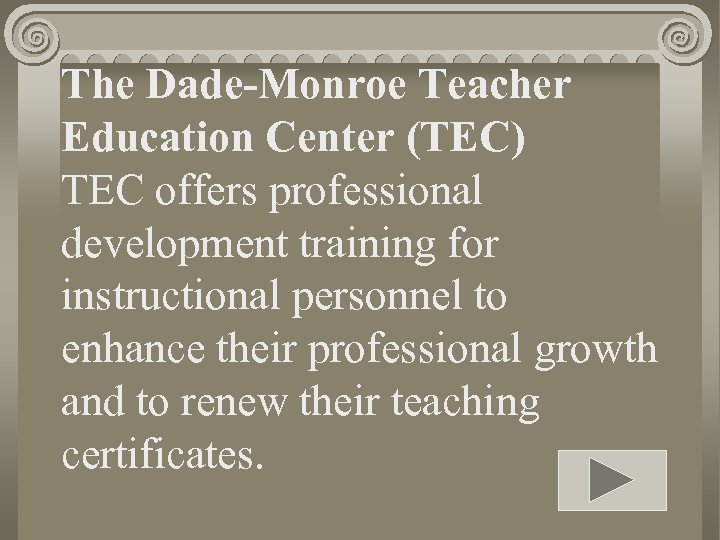 The Dade-Monroe Teacher Education Center (TEC) TEC offers professional development training for instructional personnel