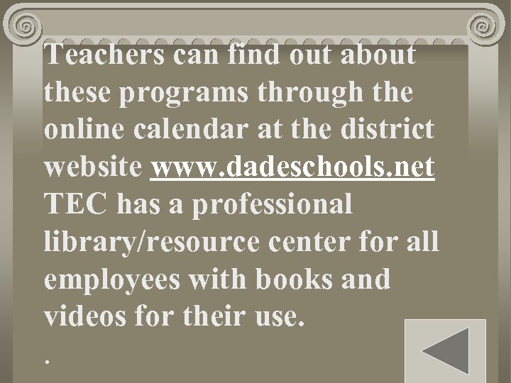 Teachers can find out about these programs through the online calendar at the district